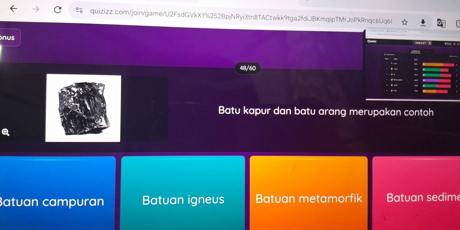 quizizz.com/join/game/U2FsdGVkX1%252BpjNRyi3tn8TACtwkk9tga2fdiJBKmqipTMrJoPkRnqc6Uq6(
nus
Quinez 288397 x
48/60
Batu kapur dan batu arang merupakan contoh
3atuan campuran Batuan igneus Batuan metamorfik Batuan sedime