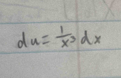 du= 1/x^3 dx