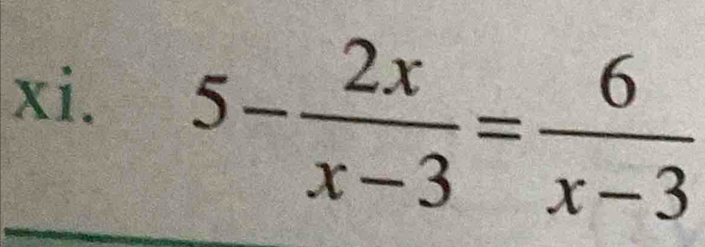 5- 2x/x-3 = 6/x-3 