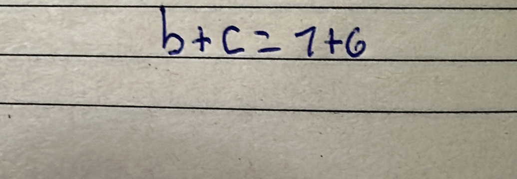 b+c=7+6