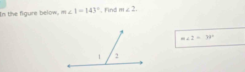 In the figure below, m∠ 1=143° 、 Find m∠ 2.
m∠ 2=39°