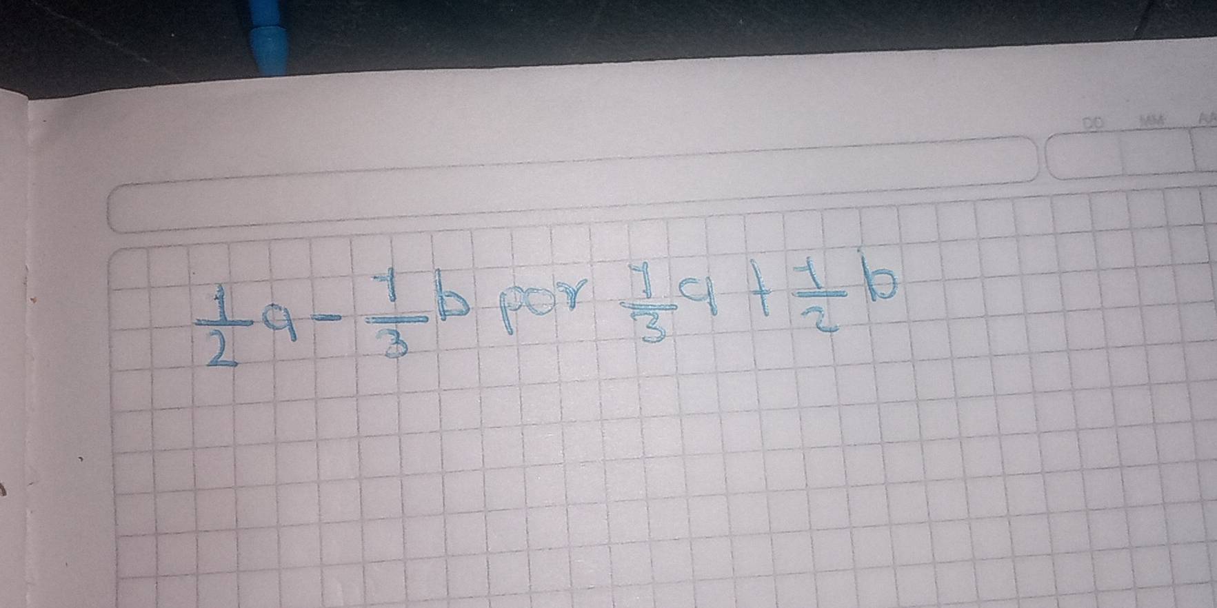  1/2 q- 1/3 b por  1/3 a+ 1/2 b