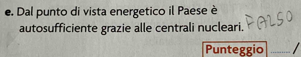 Dal punto di vista energetico il Paese è 
autosufficiente grazie alle centrali nucleari. 
Punteggio