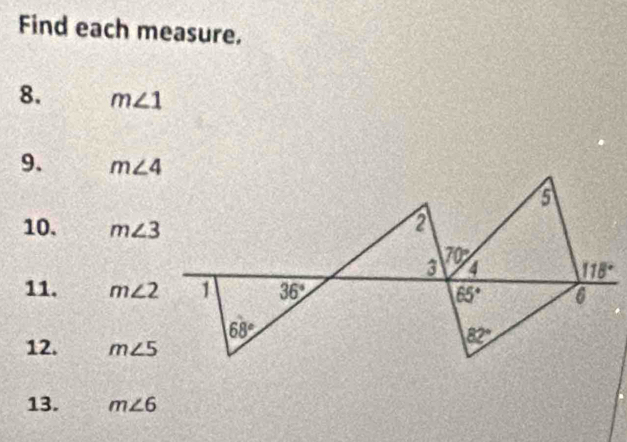 Find each measure.
8. m∠ 1
9. m∠ 4
10, m∠ 3
11. m∠ 2
12. m∠ 5
13. m∠ 6