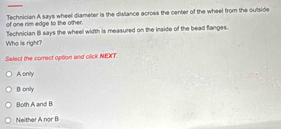 Solved: Technician A says wheel diameter is the distance across the ...