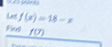 sy f(x)=18-x
Find f ① 
a