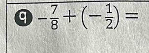 a - 7/8 +(- 1/2 )=