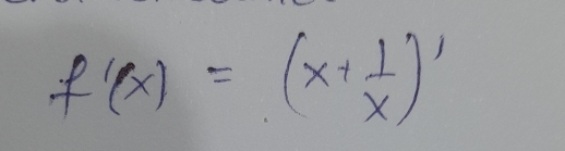 f'(x)=(x+ 1/x )'