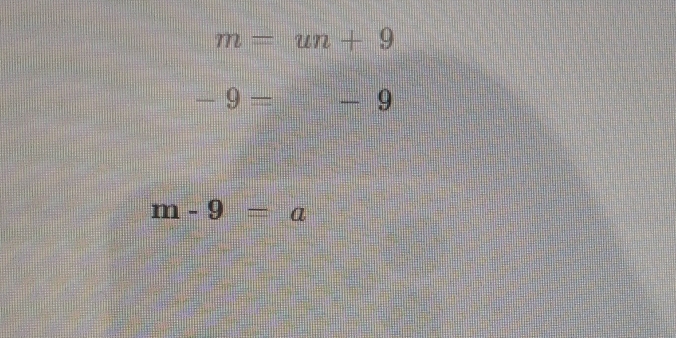 m=un+9
-9=-9
m-9=a