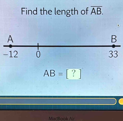 Find the length of overline AB.
AB=[?]
MacBook Air