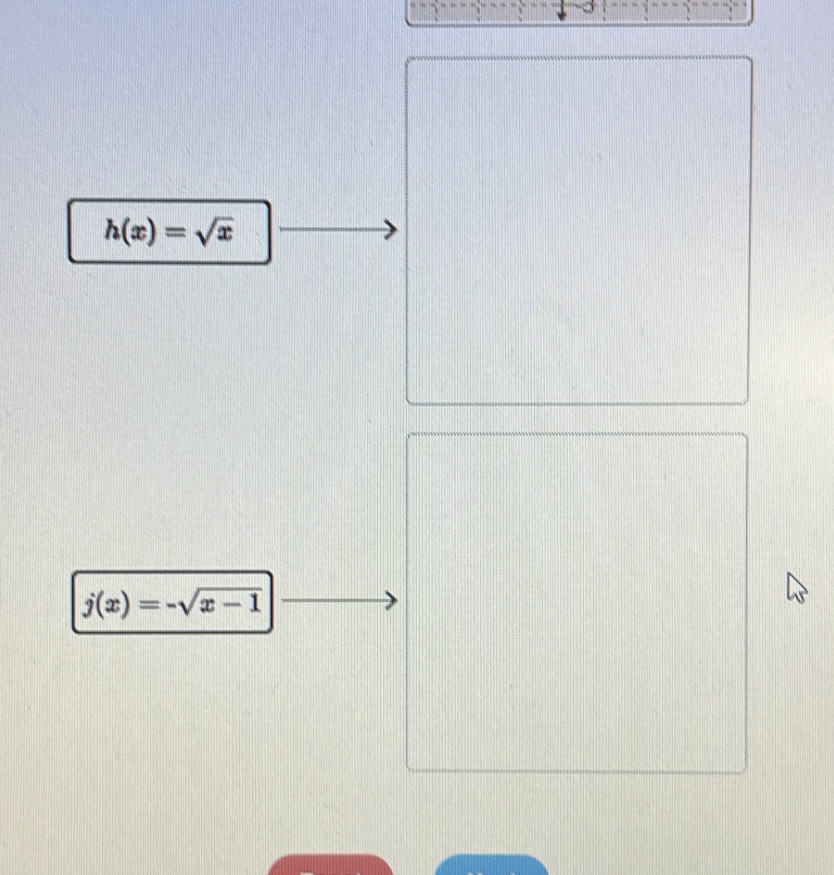 h(x)=sqrt(x)
j(x)=-sqrt(x-1)