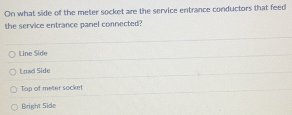 Solved: On what side of the meter socket are the service entrance ...