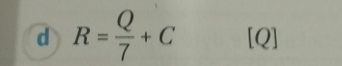 R= Q/7 +C [Q]