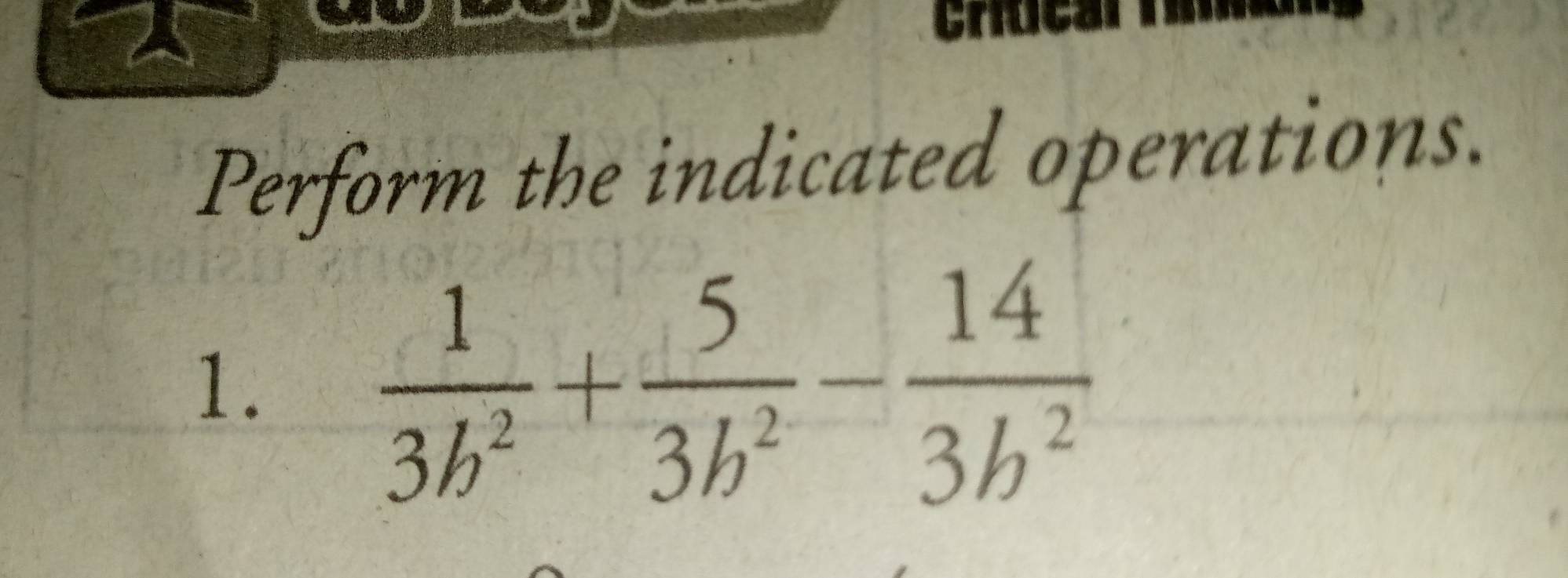 Perform the indicated operations. 
1.
 1/3b^2 + 5/3b^2 - 14/3b^2 