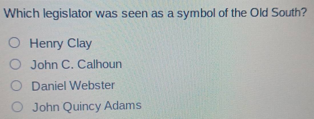 Solved: Which legislator was seen as a symbol of the Old South? Henry ...
