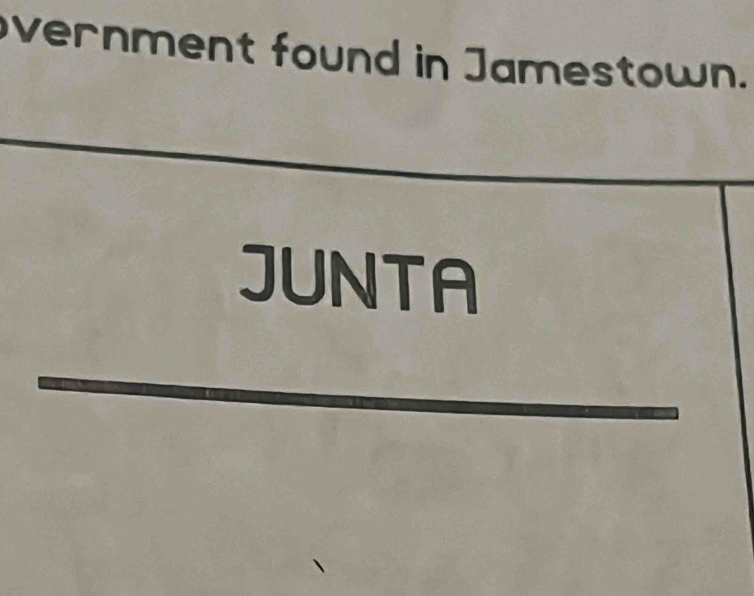 vernment found in Jamestown. 
JUNTA