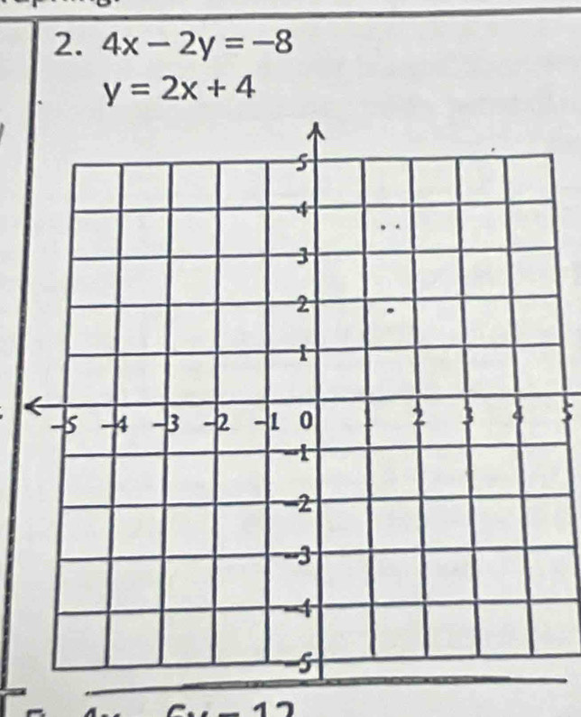 4x-2y=-8
y=2x+4
5
7