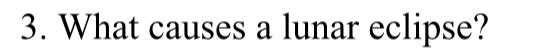 What causes a lunar eclipse?