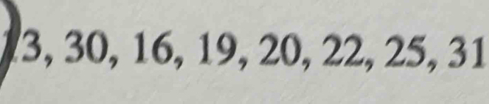 3, 30, 16, 19, 20, 22, 25, 31