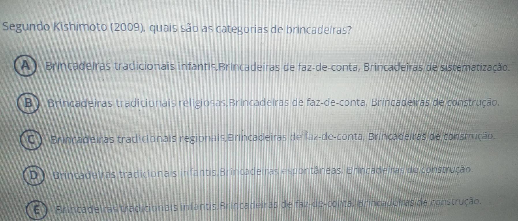 Solved: Segundo Kishimoto (2009), quais são as categorias de ...