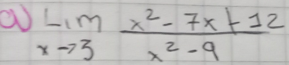 limlimits _xto 3 (x^2-7x+12)/x^2-9 