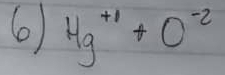 6 Hg^(+1)+O^(-2)