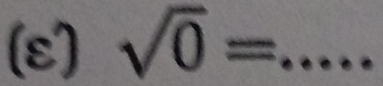 (ε) sqrt(0)= _