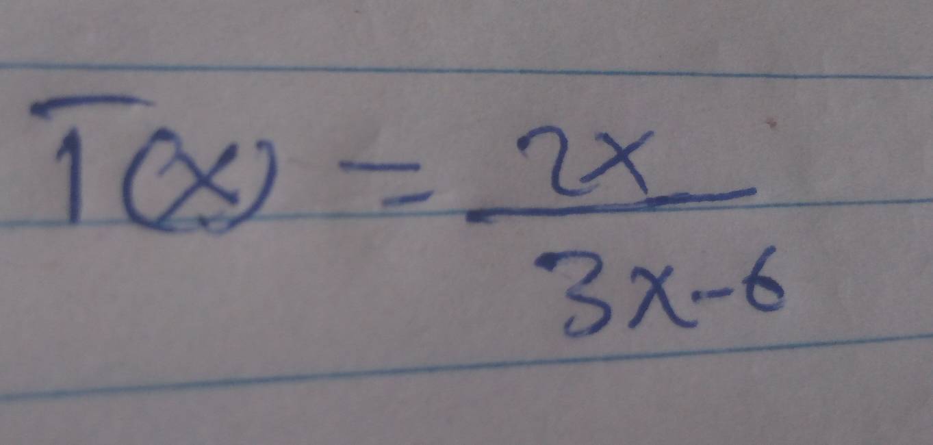 T(x)= 2x/3x-6 