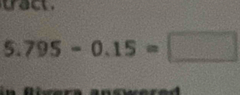 gact
5.795-0.15=□