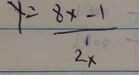 y= (8x-1)/2x 