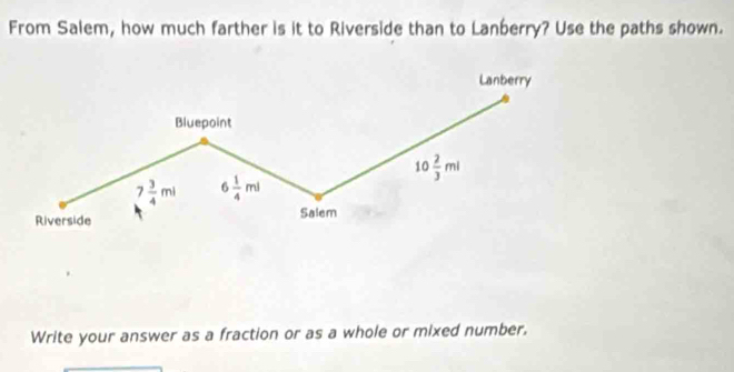 From Salem, how much farther is it to Riverside than to Lanberry? Use the paths shown.
Write your answer as a fraction or as a whole or mixed number.