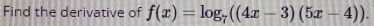 Find the derivative of f(x)=log _7((4x-3)(5x-4)).