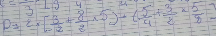 e=frac 3Lg
D=2* [ 3/2 + 8/2 * 5]+( 5/4 + 3/2 *  5/8 ]