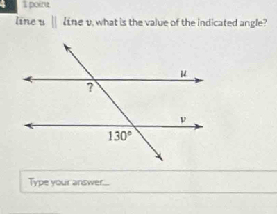 point
line u 11 lin e v, what is the value of the indicated angle?
Type your answer...