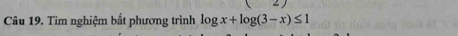 Tìm nghiệm bất phương trình log x+log (3-x)≤ 1