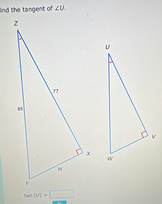 ind the tangent of ∠ U.
tan (U)=□