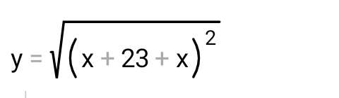 y=sqrt((x+23+x)^2)