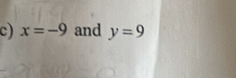 x=-9 and y=9