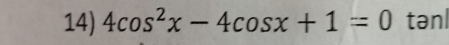 4cos^2x-4cos x+1=0 tənl