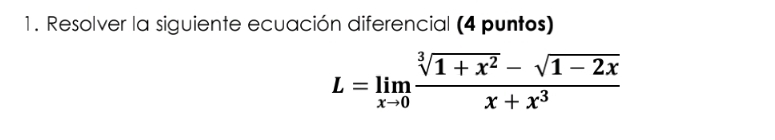 Resolver la siguiente ecuación diferencial (4 puntos)
L=limlimits _xto 0 (sqrt[3](1+x^2)-sqrt(1-2x))/x+x^3 