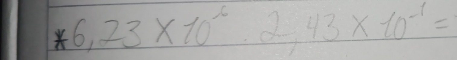 6,23* 10^6,2,43* 10^(-1)=