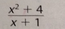  (x^2+4)/x+1 