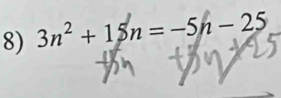 3n^2+15n=-5n-25