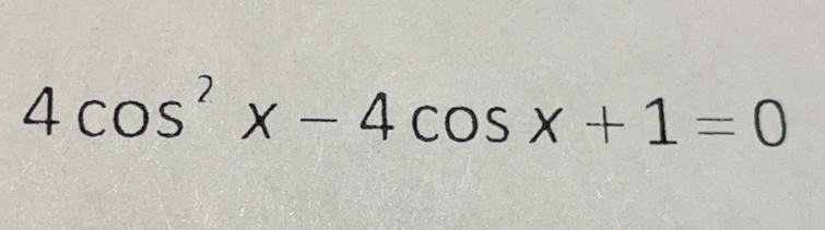 4cos^2 x-4cos x+1=0