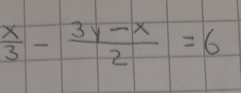  x/3 - (3y-x)/2 =6