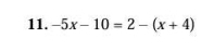 -5x-10=2-(x+4)