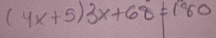 (4x+5)3x+68!= 180