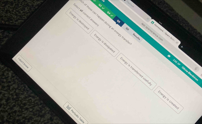 elect all correct answe
f these can happen during an energy tra.
FlipCloci Homework - Sparx Scien
op.sparxscience.co
96 Result
nergy is destroye hergy is dissipate ergy is transferred usef
a
livia Blenkiro
nergy is create
Periodic Tab