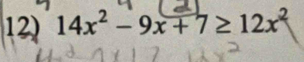 14x^2-9x+7≥ 12x^2