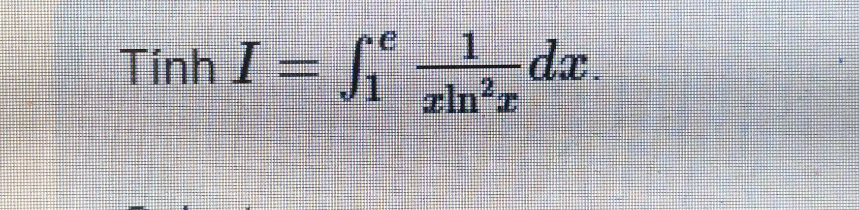 TinhI=∈t _1^(efrac 1)xln^2xdx.